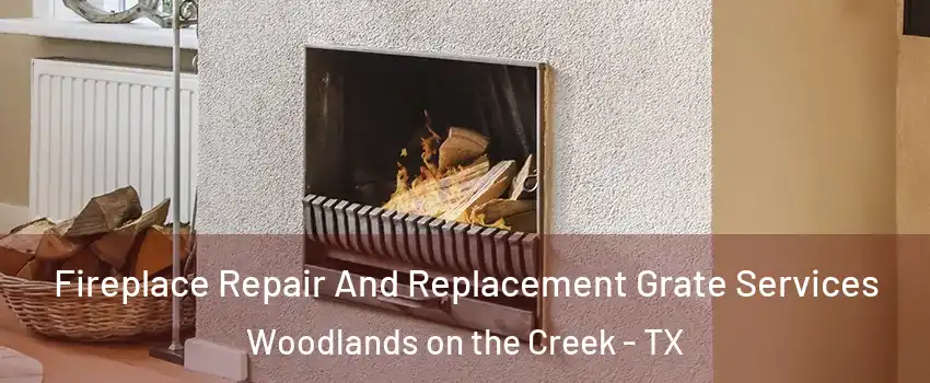 Fireplace Repair And Replacement Grate Services Woodlands on the Creek - TX