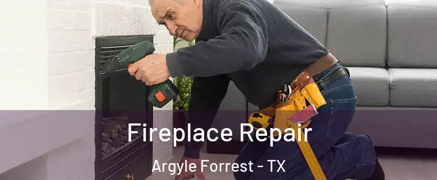 Fireplace Repair Argyle Forrest - TX