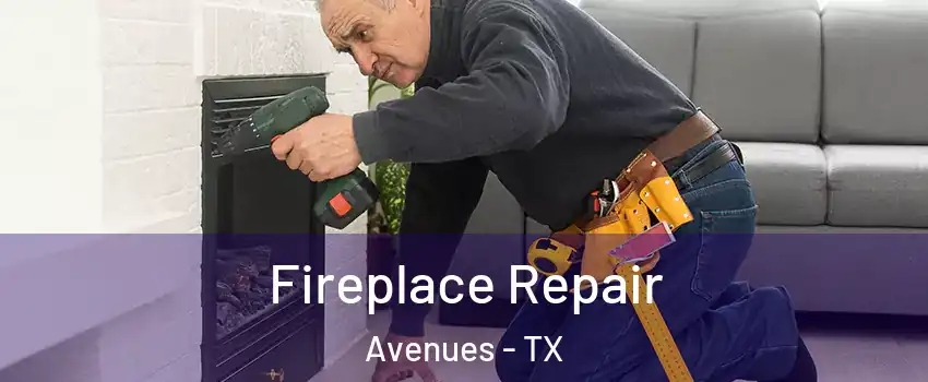 Fireplace Repair Avenues - TX