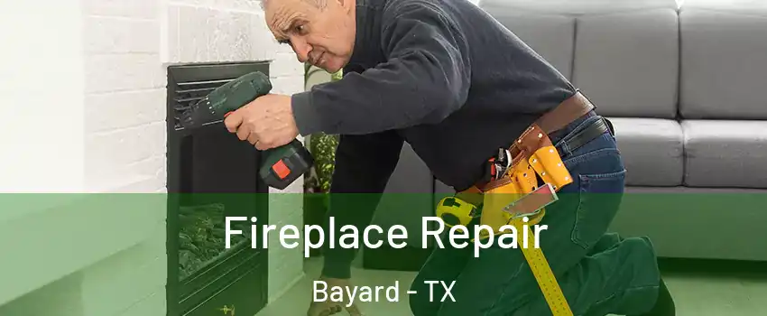 Fireplace Repair Bayard - TX