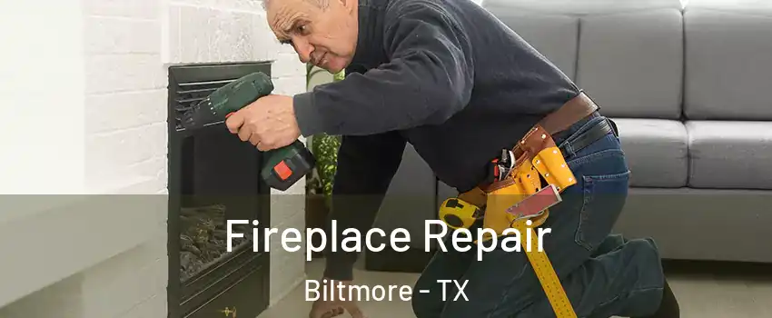Fireplace Repair Biltmore - TX