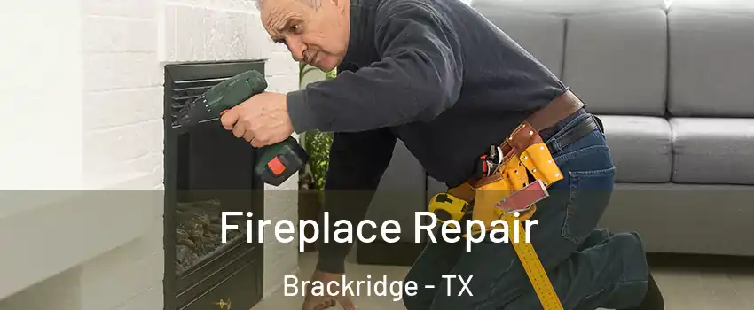 Fireplace Repair Brackridge - TX