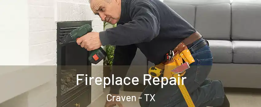 Fireplace Repair Craven - TX