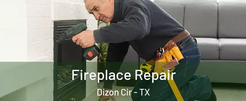 Fireplace Repair Dizon Cir - TX