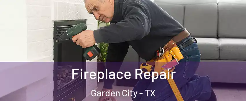 Fireplace Repair Garden City - TX