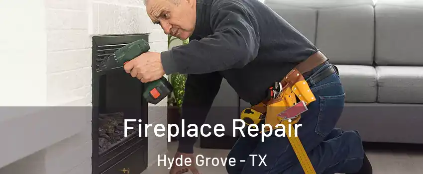 Fireplace Repair Hyde Grove - TX