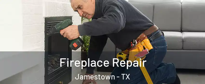 Fireplace Repair Jamestown - TX