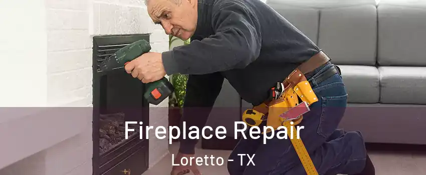 Fireplace Repair Loretto - TX