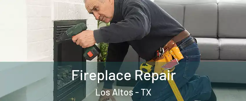 Fireplace Repair Los Altos - TX