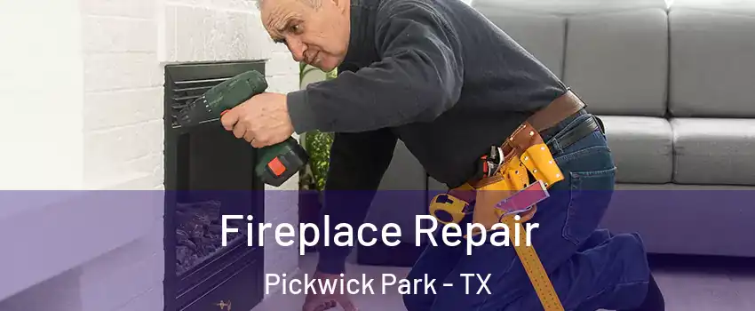 Fireplace Repair Pickwick Park - TX
