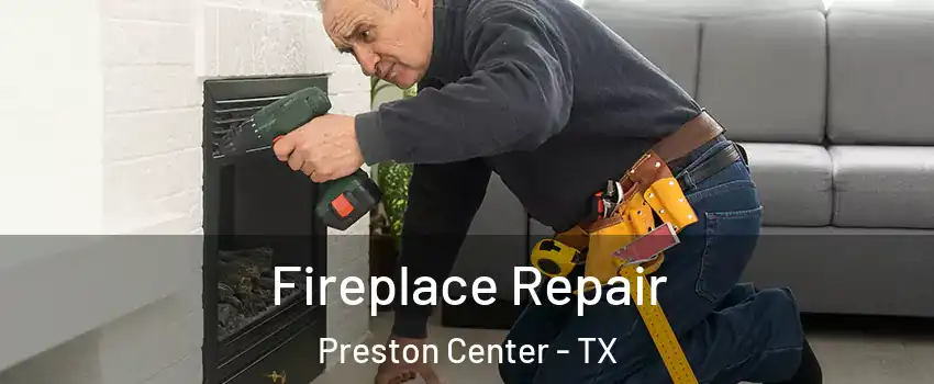 Fireplace Repair Preston Center - TX
