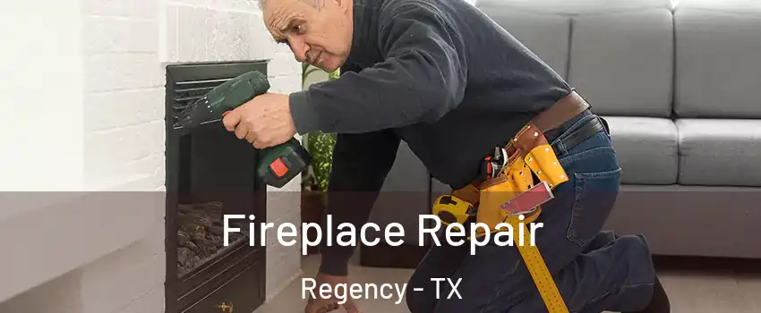 Fireplace Repair Regency - TX