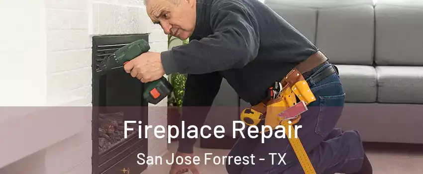 Fireplace Repair San Jose Forrest - TX