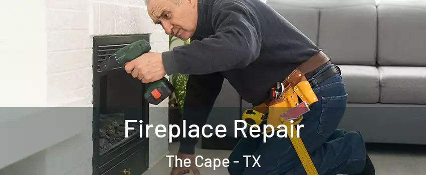 Fireplace Repair The Cape - TX