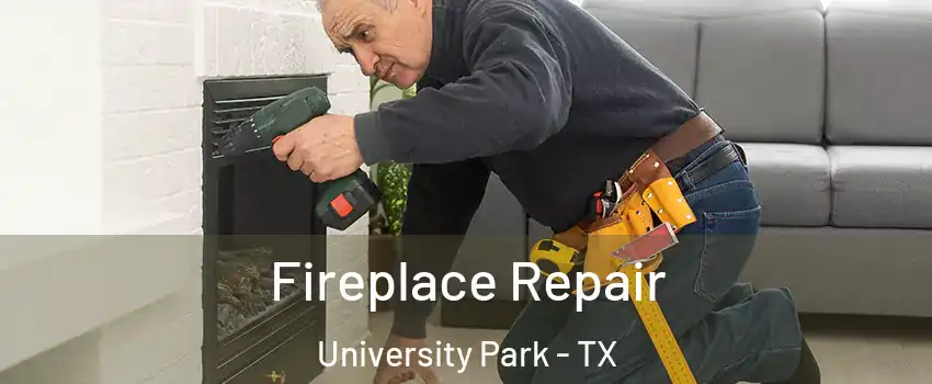 Fireplace Repair University Park - TX
