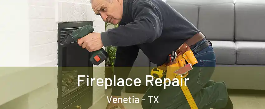 Fireplace Repair Venetia - TX