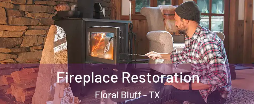 Fireplace Restoration Floral Bluff - TX