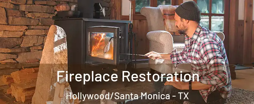 Fireplace Restoration Hollywood/Santa Monica - TX