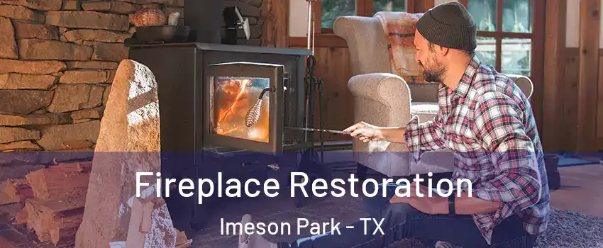 Fireplace Restoration Imeson Park - TX
