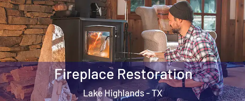 Fireplace Restoration Lake Highlands - TX