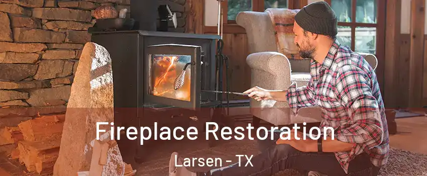 Fireplace Restoration Larsen - TX