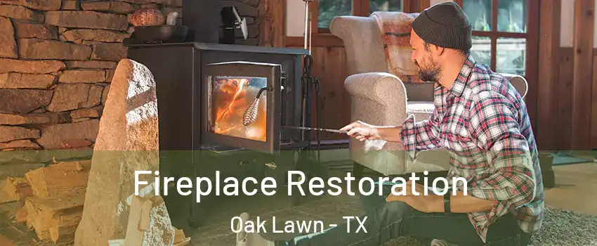 Fireplace Restoration Oak Lawn - TX