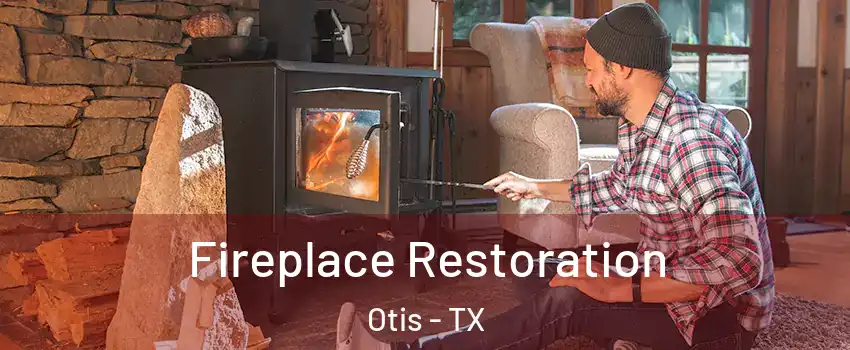 Fireplace Restoration Otis - TX