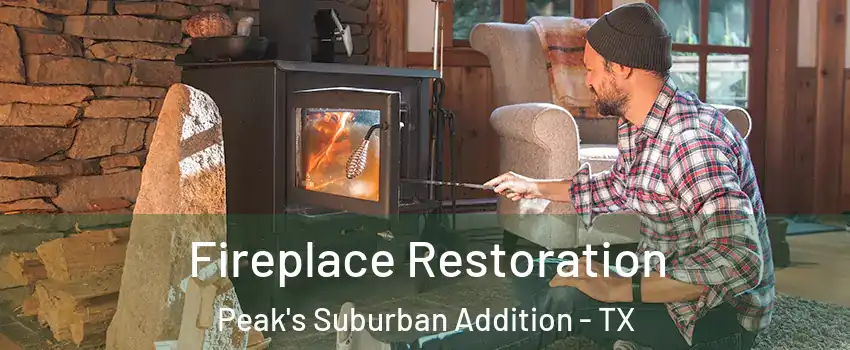 Fireplace Restoration Peak's Suburban Addition - TX