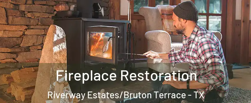 Fireplace Restoration Riverway Estates/Bruton Terrace - TX