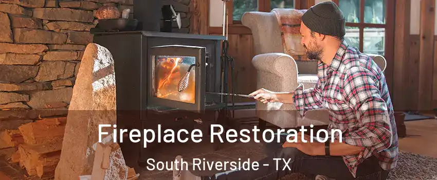 Fireplace Restoration South Riverside - TX