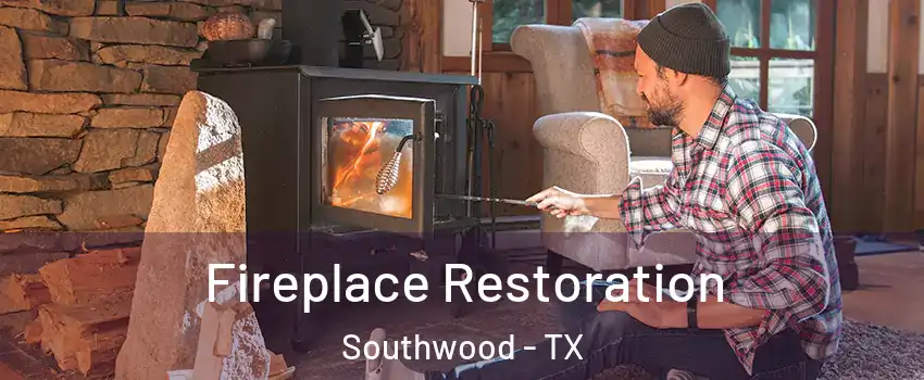 Fireplace Restoration Southwood - TX