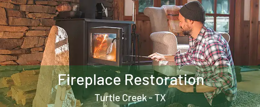 Fireplace Restoration Turtle Creek - TX