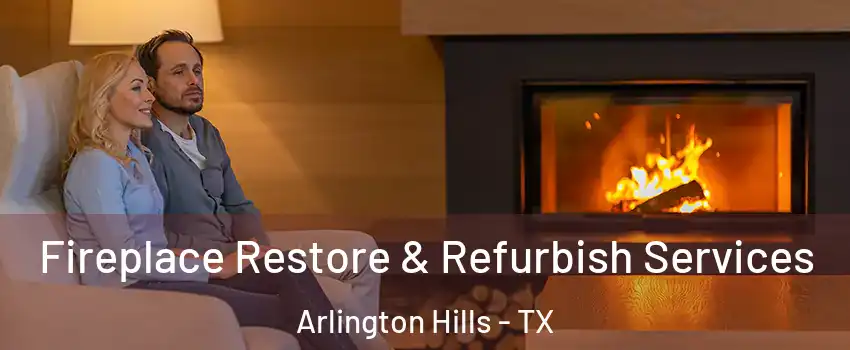 Fireplace Restore & Refurbish Services Arlington Hills - TX