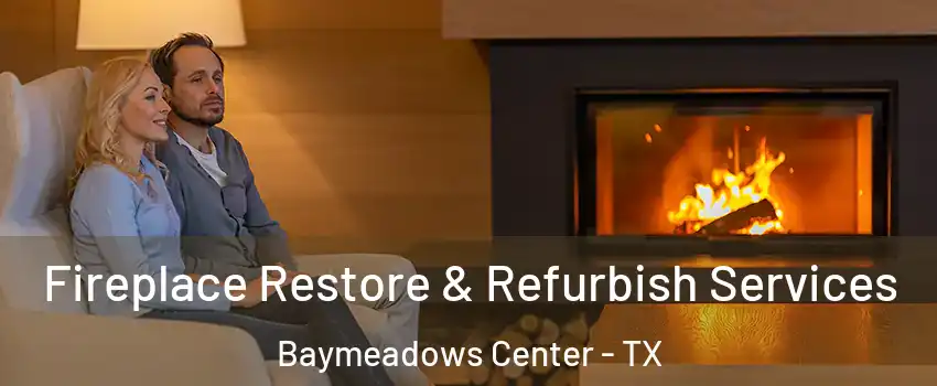 Fireplace Restore & Refurbish Services Baymeadows Center - TX