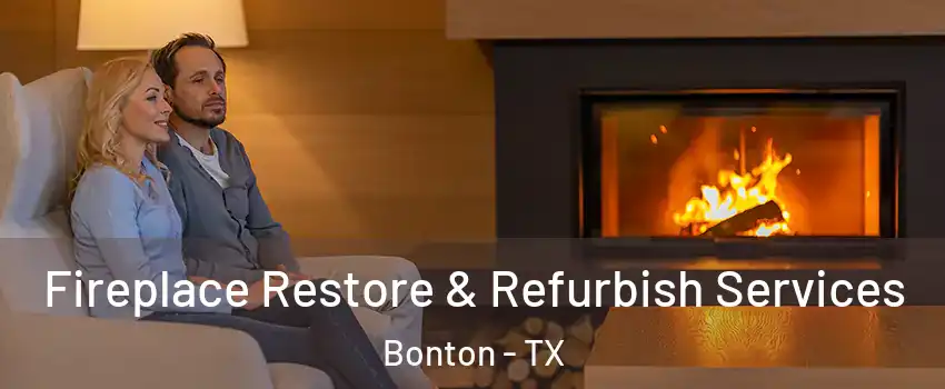 Fireplace Restore & Refurbish Services Bonton - TX