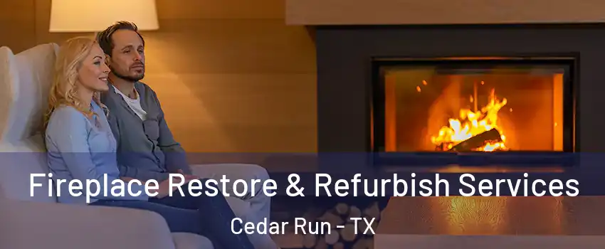 Fireplace Restore & Refurbish Services Cedar Run - TX