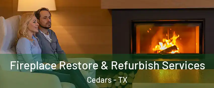 Fireplace Restore & Refurbish Services Cedars - TX