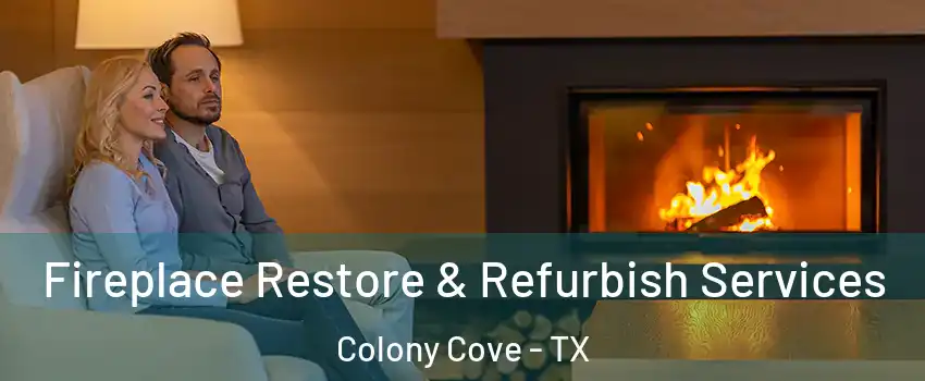 Fireplace Restore & Refurbish Services Colony Cove - TX