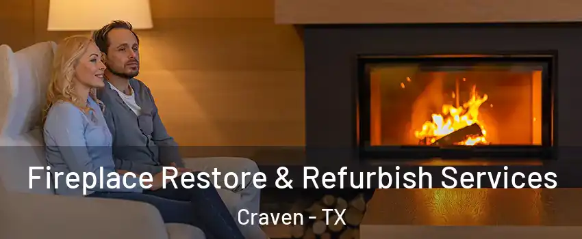 Fireplace Restore & Refurbish Services Craven - TX