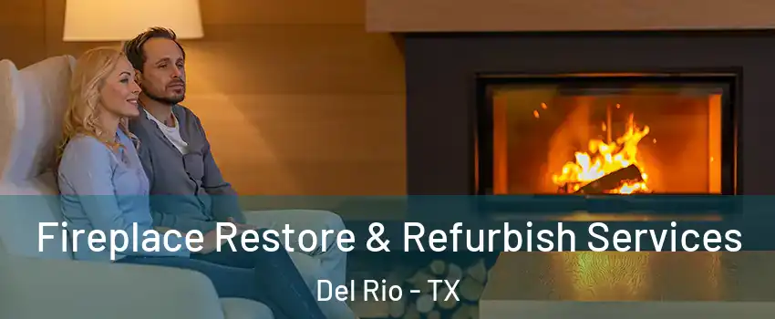 Fireplace Restore & Refurbish Services Del Rio - TX