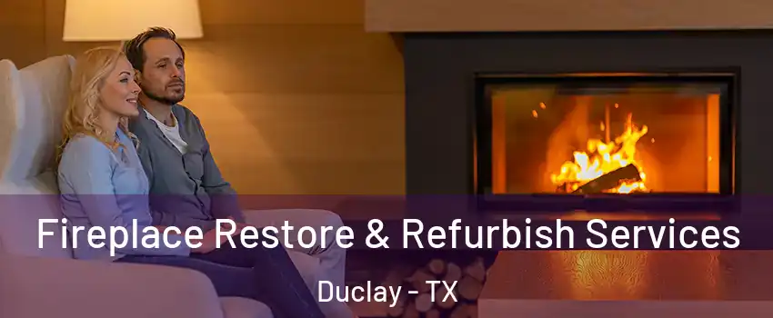 Fireplace Restore & Refurbish Services Duclay - TX
