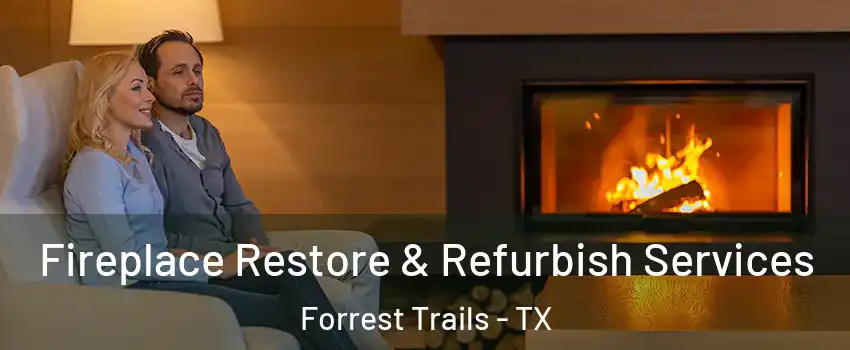 Fireplace Restore & Refurbish Services Forrest Trails - TX