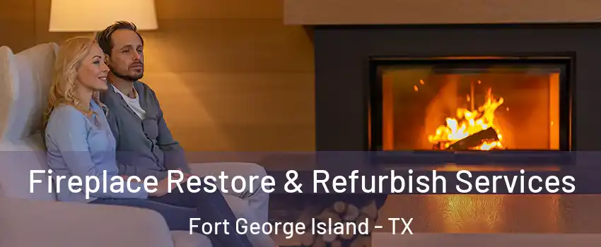 Fireplace Restore & Refurbish Services Fort George Island - TX