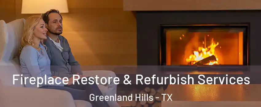 Fireplace Restore & Refurbish Services Greenland Hills - TX