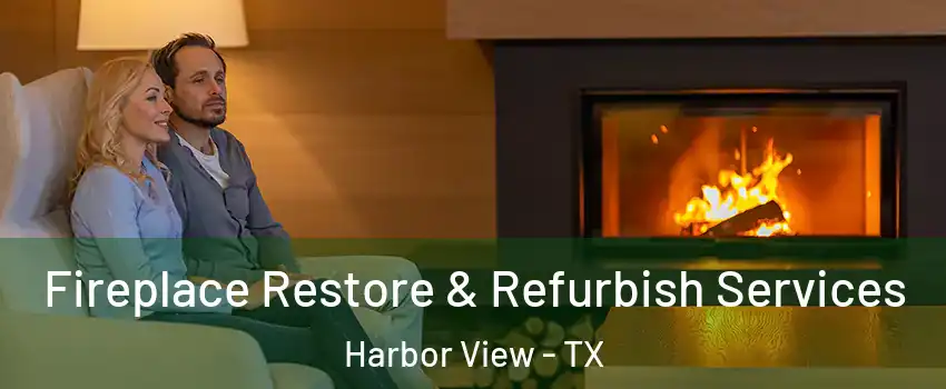 Fireplace Restore & Refurbish Services Harbor View - TX