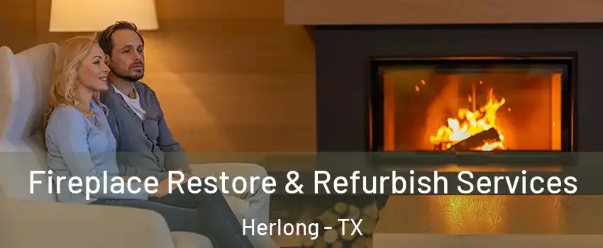 Fireplace Restore & Refurbish Services Herlong - TX