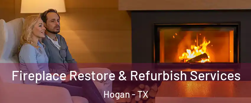 Fireplace Restore & Refurbish Services Hogan - TX
