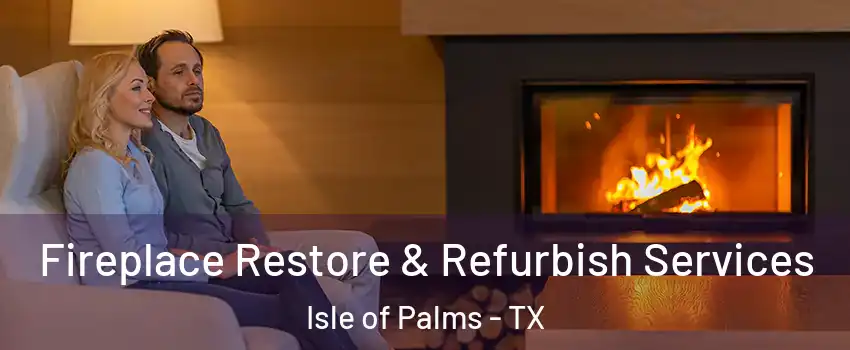 Fireplace Restore & Refurbish Services Isle of Palms - TX