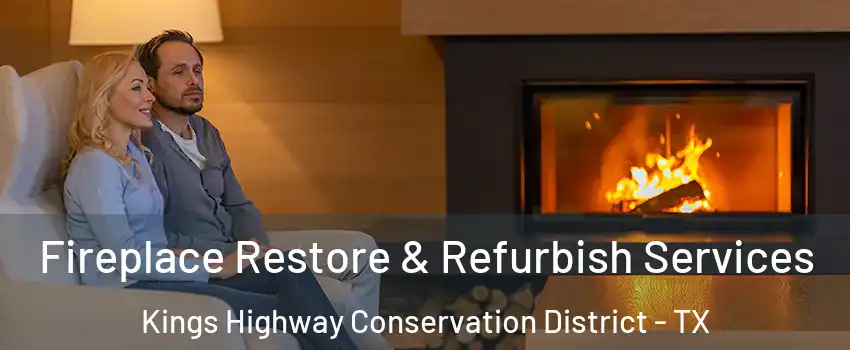 Fireplace Restore & Refurbish Services Kings Highway Conservation District - TX