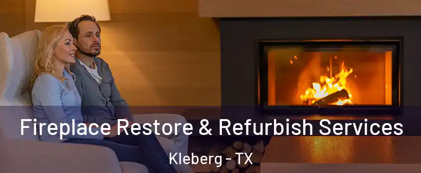 Fireplace Restore & Refurbish Services Kleberg - TX